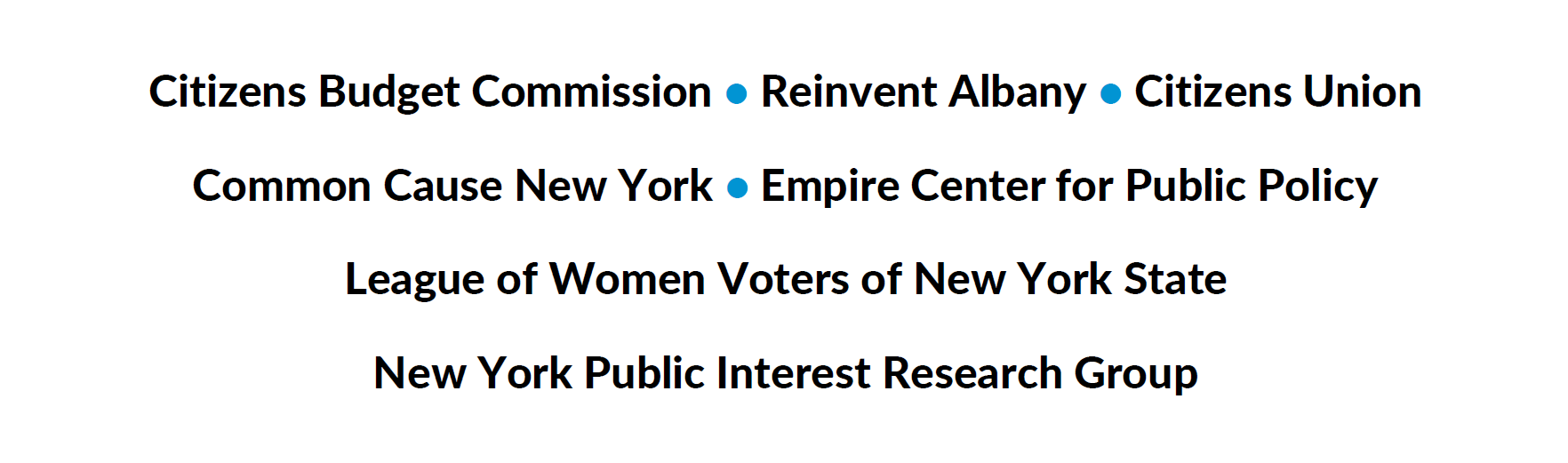 Citizens Budget Commission • Reinvent Albany • Citizens Union Common Cause New York • Empire Center for Public Policy League of Women Voters of New York State New York Public Interest Research Group 